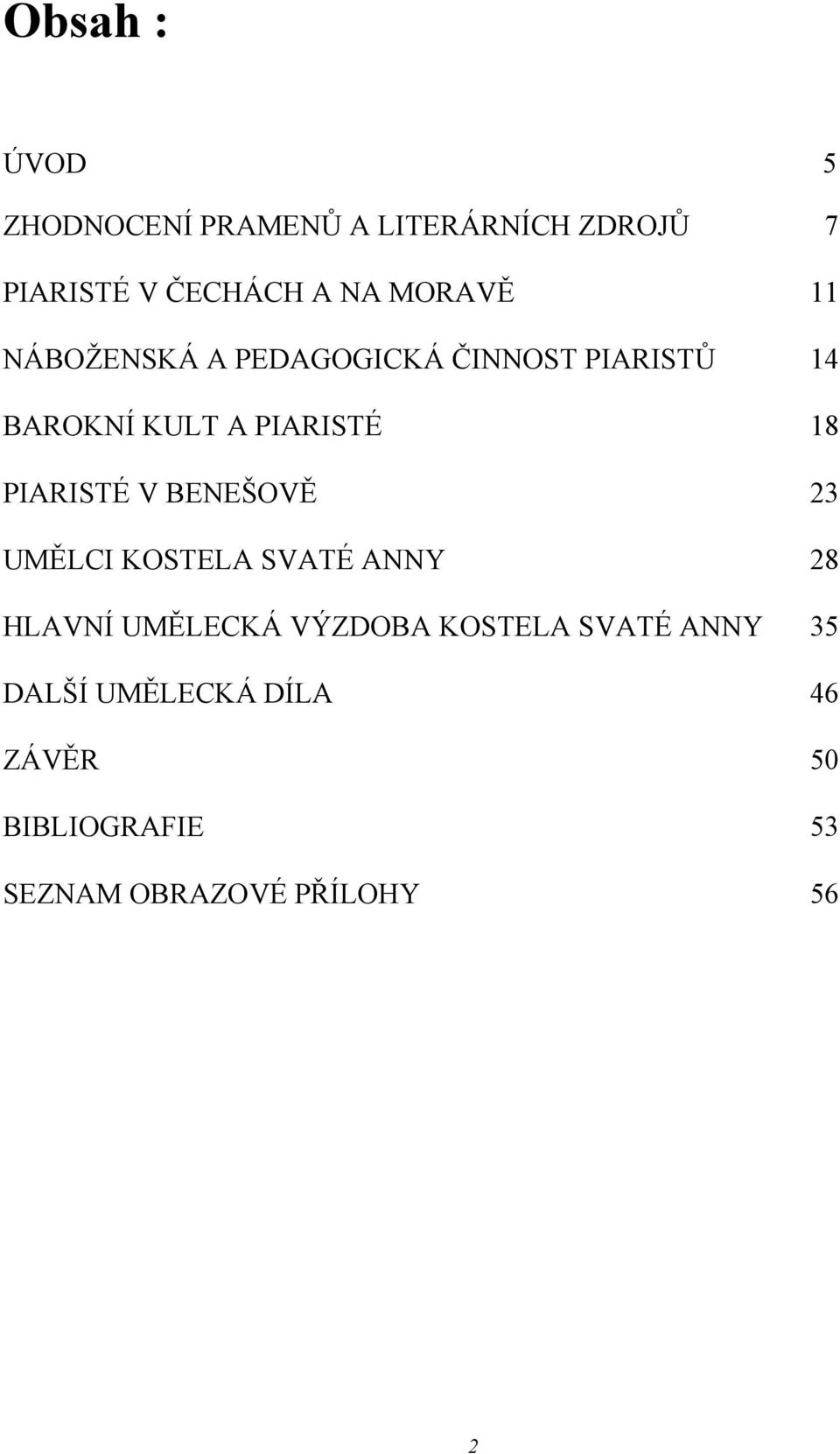 PIARISTÉ V BENEŠOVĚ 23 UMĚLCI KOSTELA SVATÉ ANNY 28 HLAVNÍ UMĚLECKÁ VÝZDOBA KOSTELA
