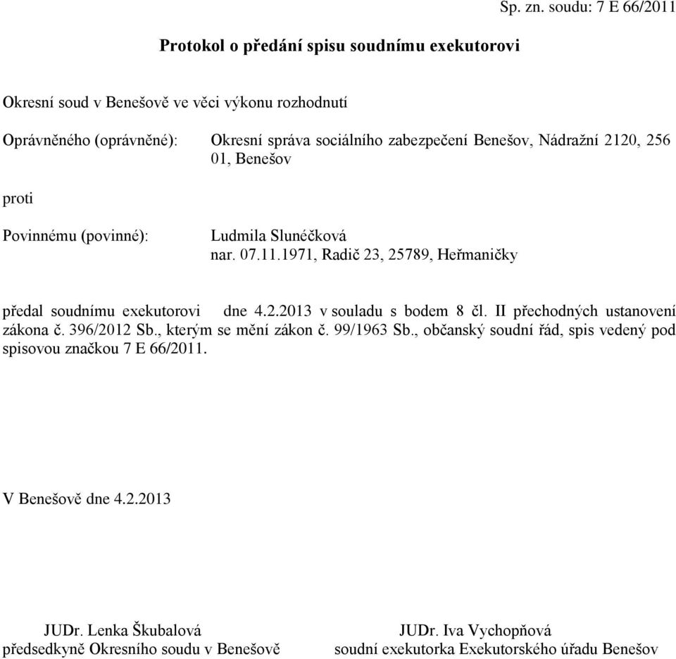 2120, 256 01, Benešov Ludmila Slunéčková nar. 07.11.