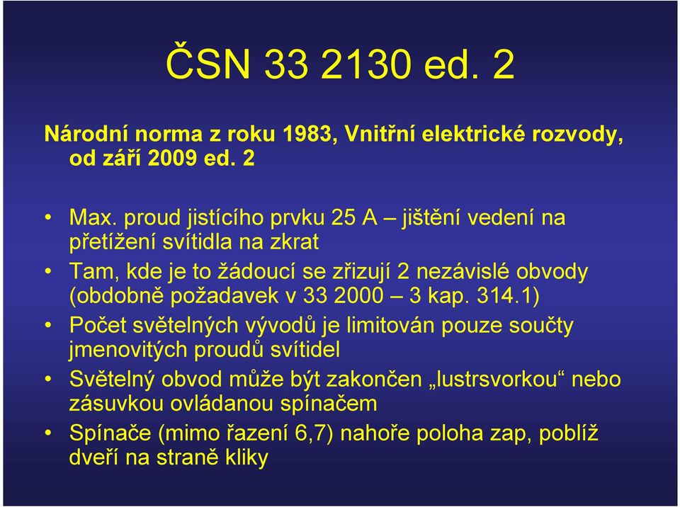 obvody (obdobně požadavek v 33 2000 3 kap. 314.
