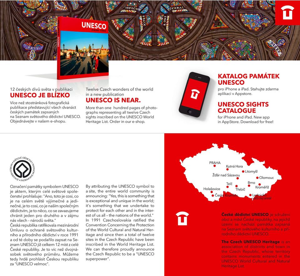 More than one hundred pages of photographs representing all twelve Czech sights inscribed on the UNESCO World Heritage List. Order in our e-shop. KATALOG PAMÁTEK UNESCO pro iphone a ipad.