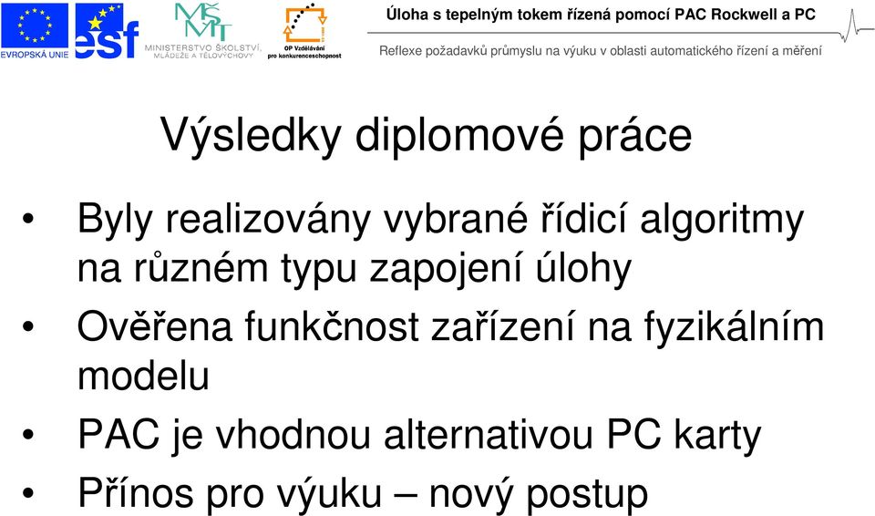 úlohy Ověřena funkčnost zařízení na fyzikálním