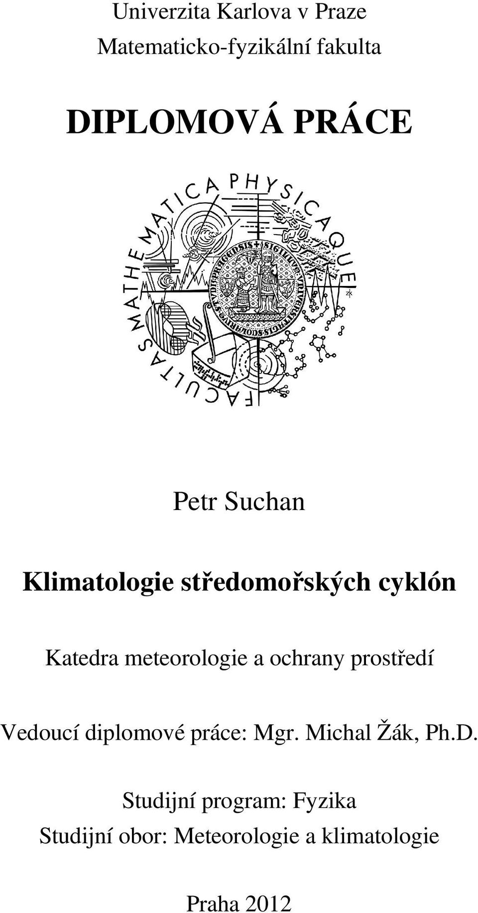 meteorologie a ochrany prostředí Vedoucí diplomové práce: Mgr.