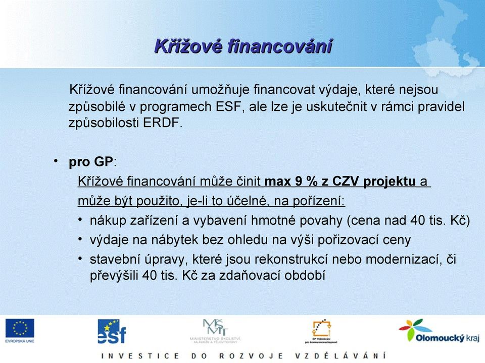 pro GP: Křížové financování může činit max 9 % z CZV projektu a může být použito, je-li to účelné, na pořízení: nákup
