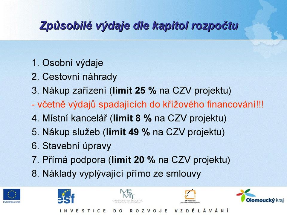 financování!!! 4. Místní kancelář (limit 8 % na CZV projektu) 5.