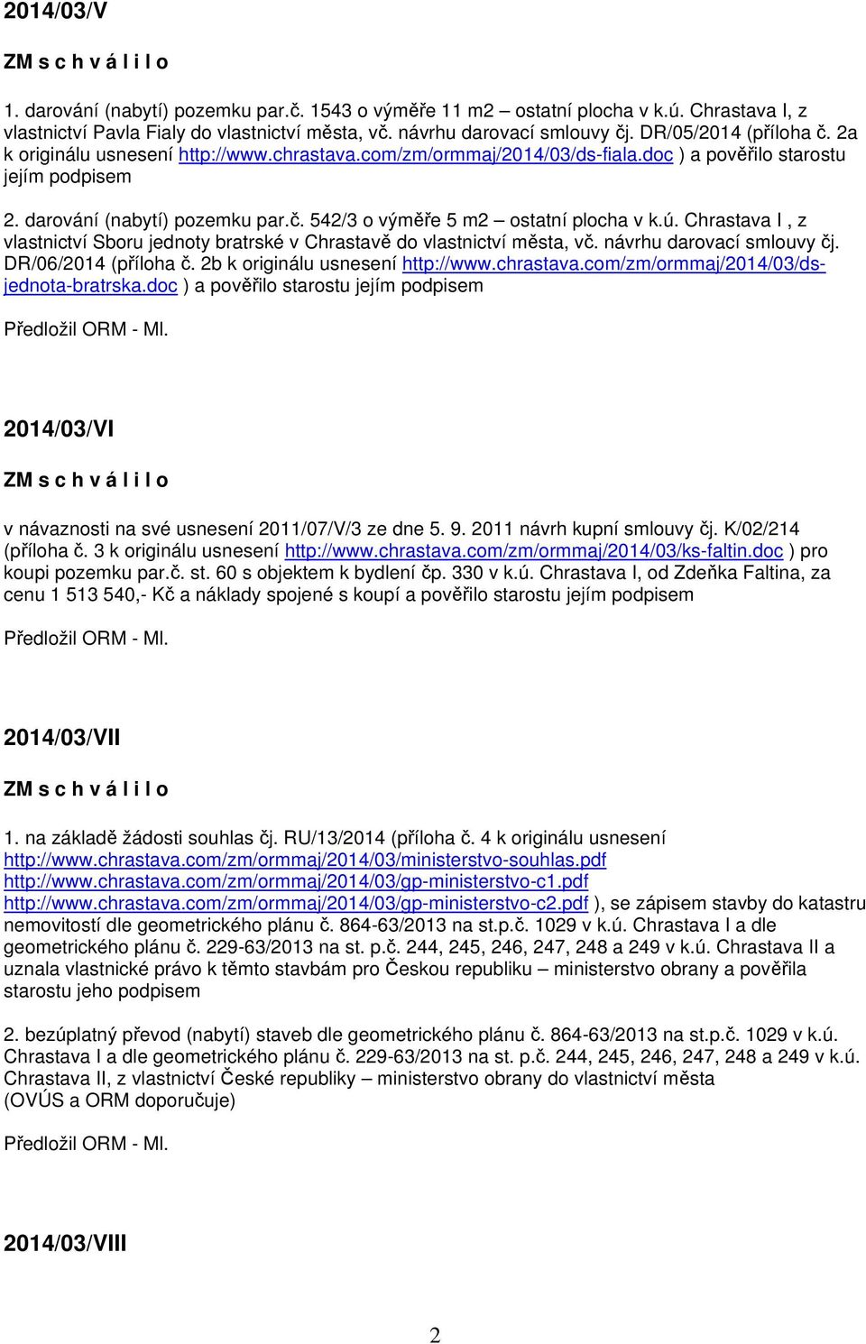 ú. Chrastava I, z vlastnictví Sboru jednoty bratrské v Chrastavě do vlastnictví města, vč. návrhu darovací smlouvy čj. DR/06/2014 (příloha č. 2b k originálu usnesení http://www.chrastava.