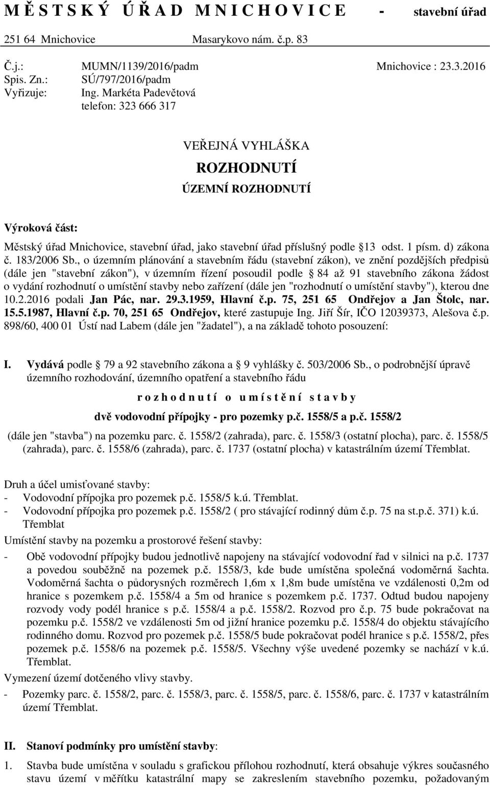 1 písm. d) zákona č. 183/2006 Sb.