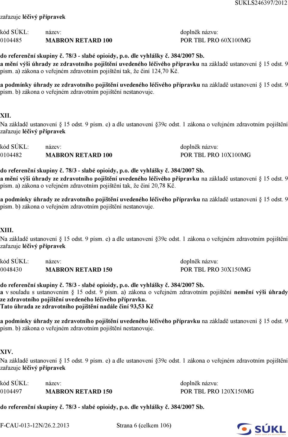 0048430 MABRON RETARD 150 POR TBL PRO 30X150MG a v souladu s ustanovením 15 odst. 9 písm.