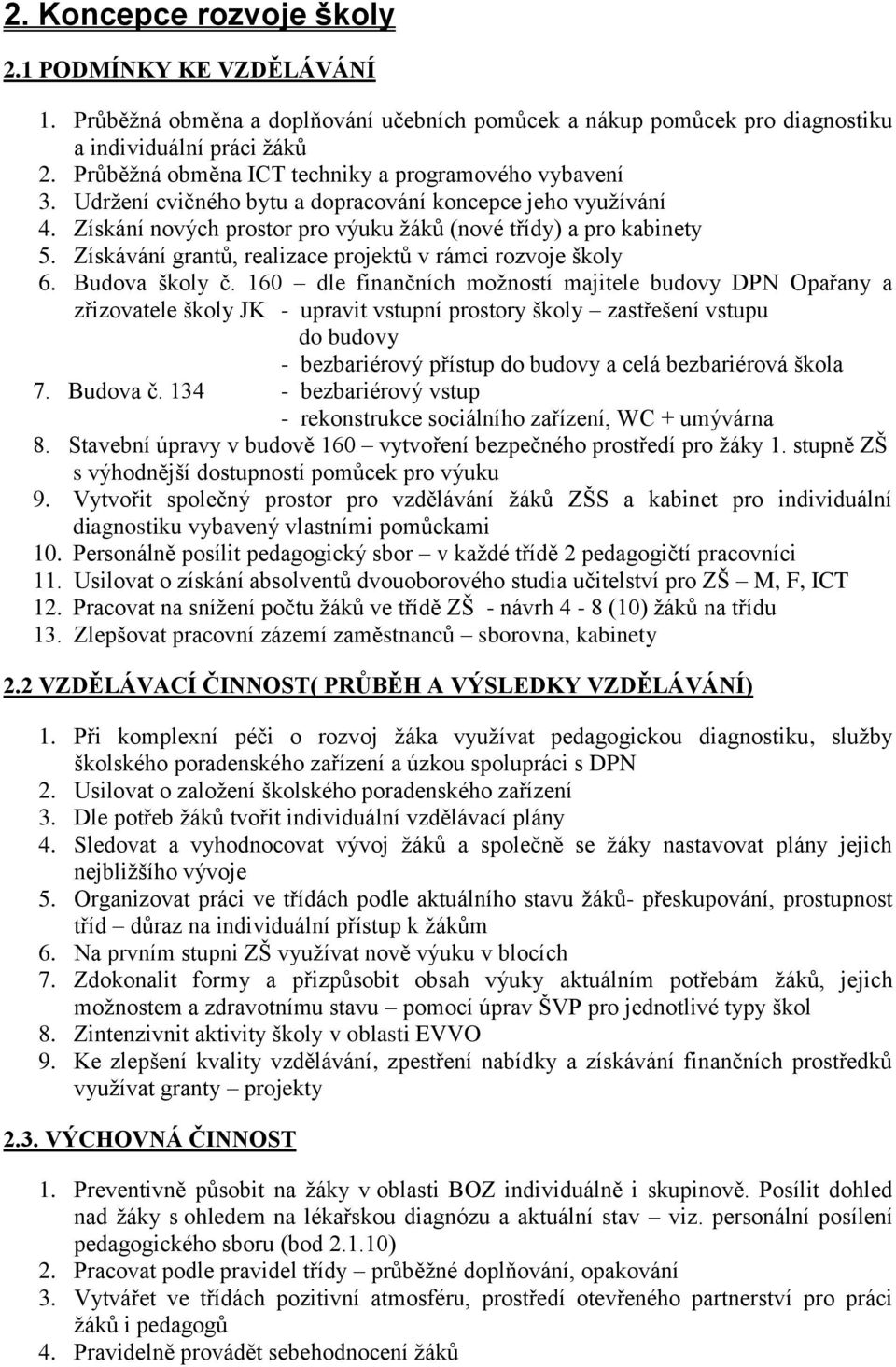 Získávání grantů, realizace projektů v rámci rozvoje školy 6. Budova školy č.