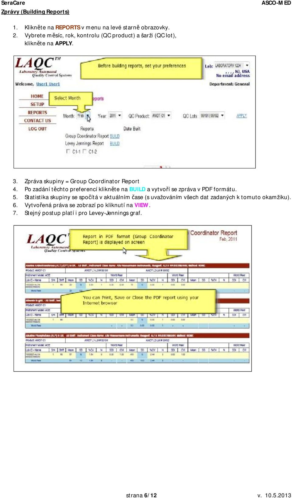 Po zadání těchto preferencí klikněte na BUILD a vytvoří se zpráva v PDF formátu. 5.