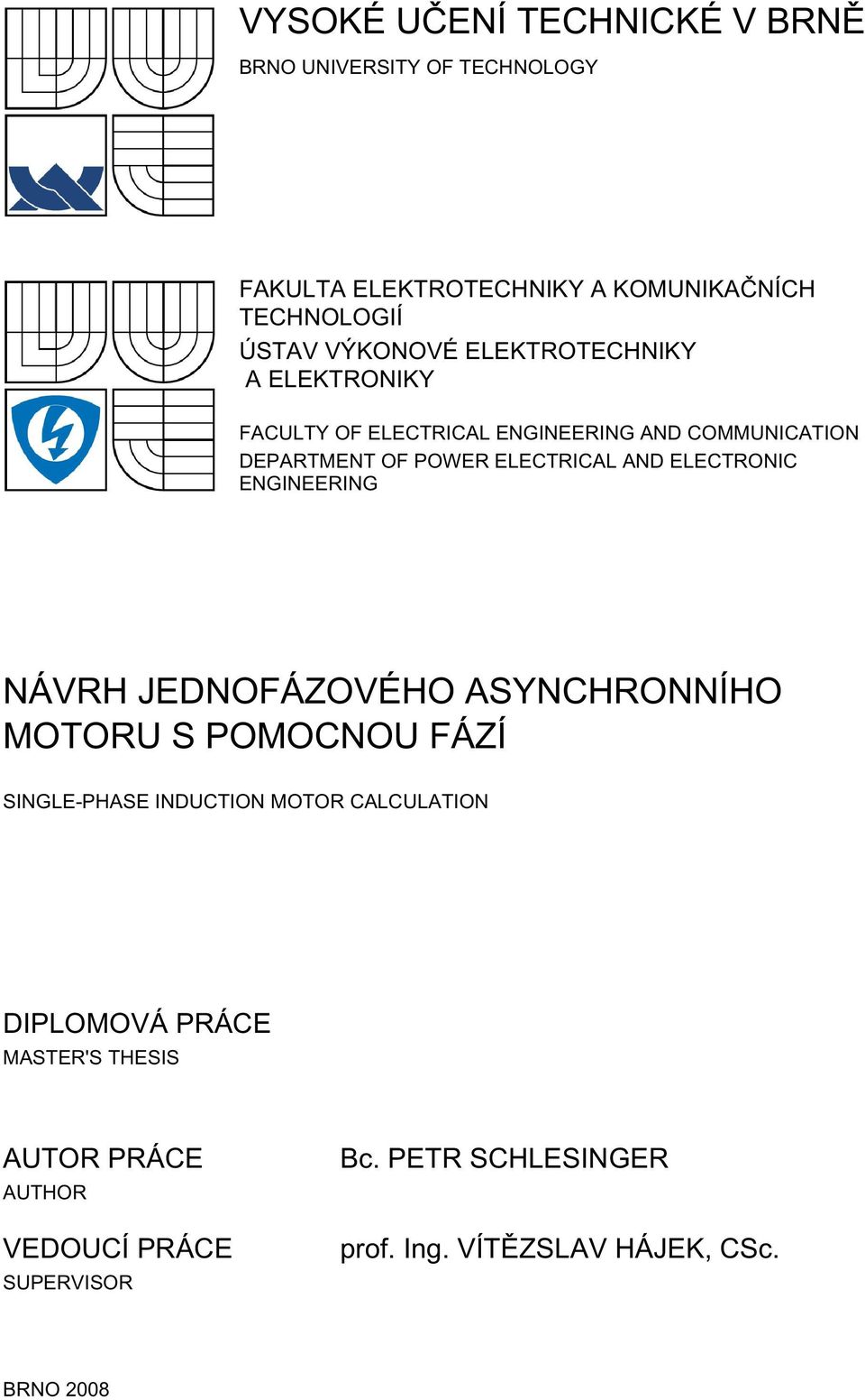 ELECTRONIC ENGINEERING NÁVRH JEDNOFÁZOVÉHO SYNCHRONNÍHO MOTORU S POMOCNOU FÁZÍ SINGLE-PHSE INDUCTION MOTOR CLCULTION