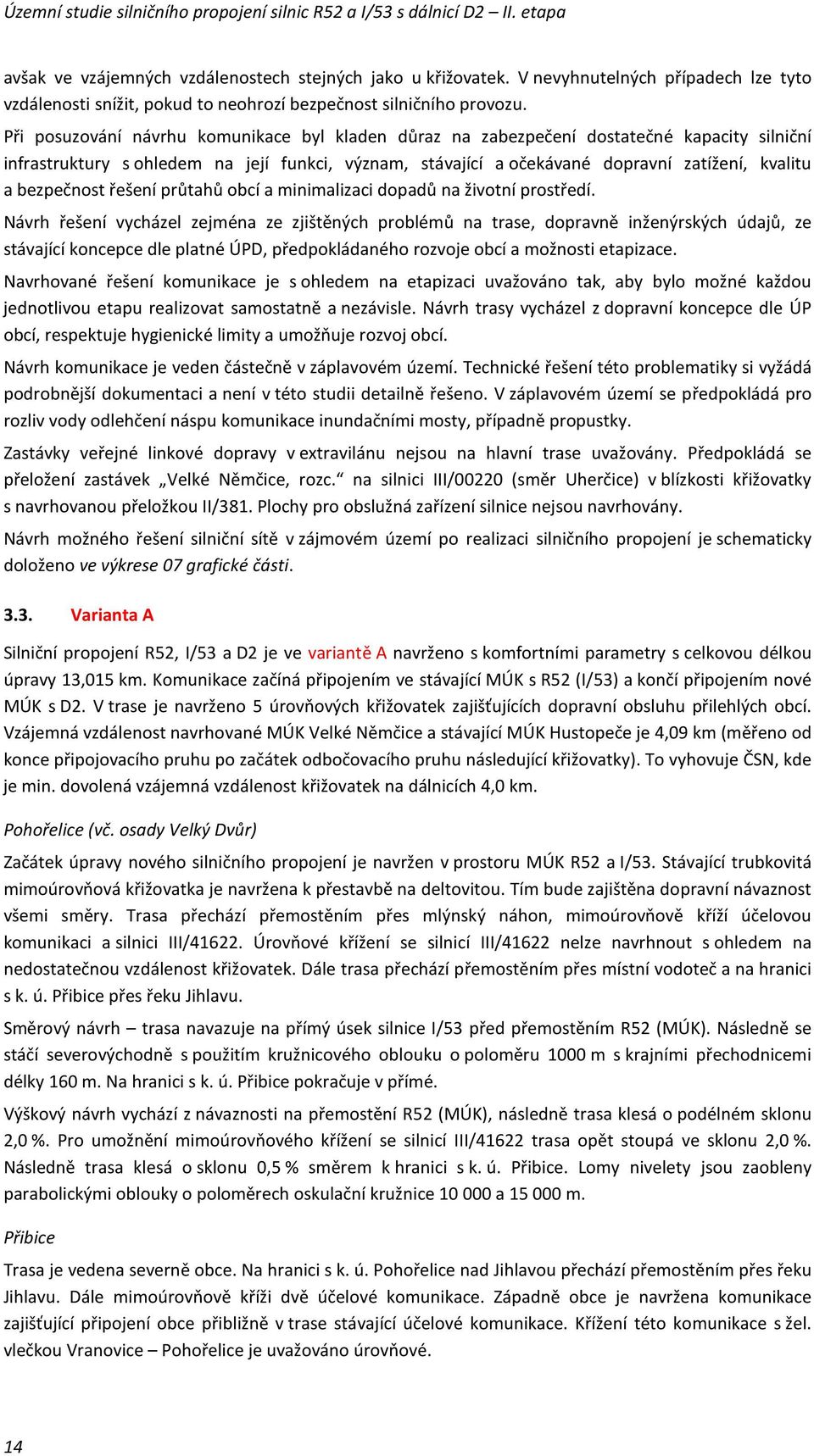 bezpečnost řešení průtahů obcí a minimalizaci dopadů na životní prostředí.