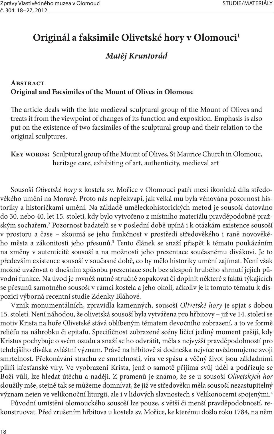 medieval sculptural group of the Mount of Olives and treats it from the viewpoint of changes of its function and exposition.
