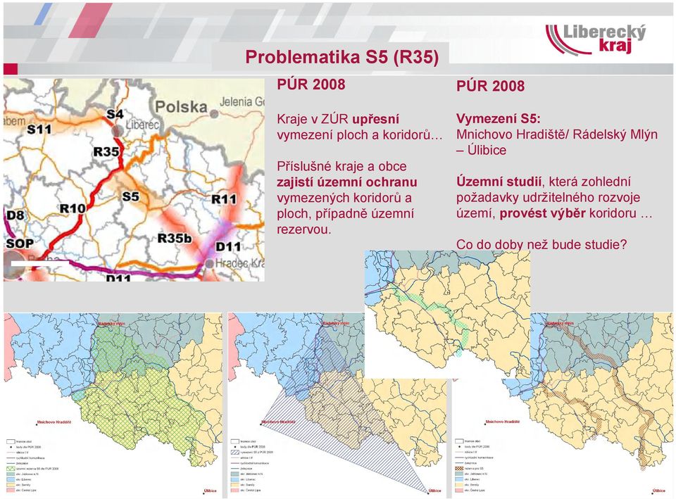 PÚR 2008 Vymezení S5: Mnichovo Hradiště/ Rádelský Mlýn Úlibice Územní studií, která