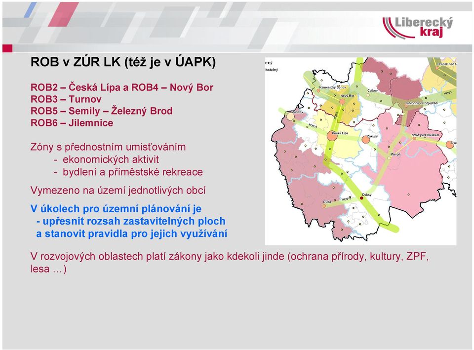 území jednotlivých obcí V úkolech pro územní plánování je - upřesnit rozsah zastavitelných ploch a stanovit