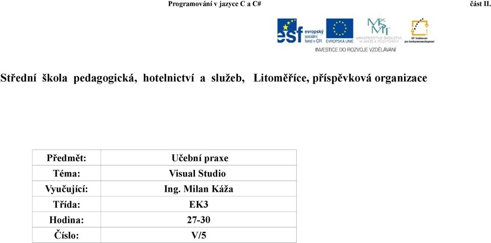 Předmět: Učební praxe Téma: Visual Studio