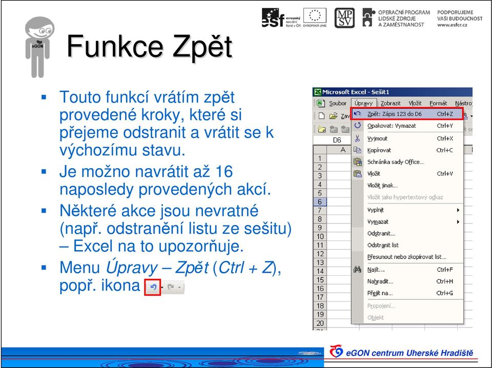 Je možno navrátit až 16 naposledy provedených akcí.