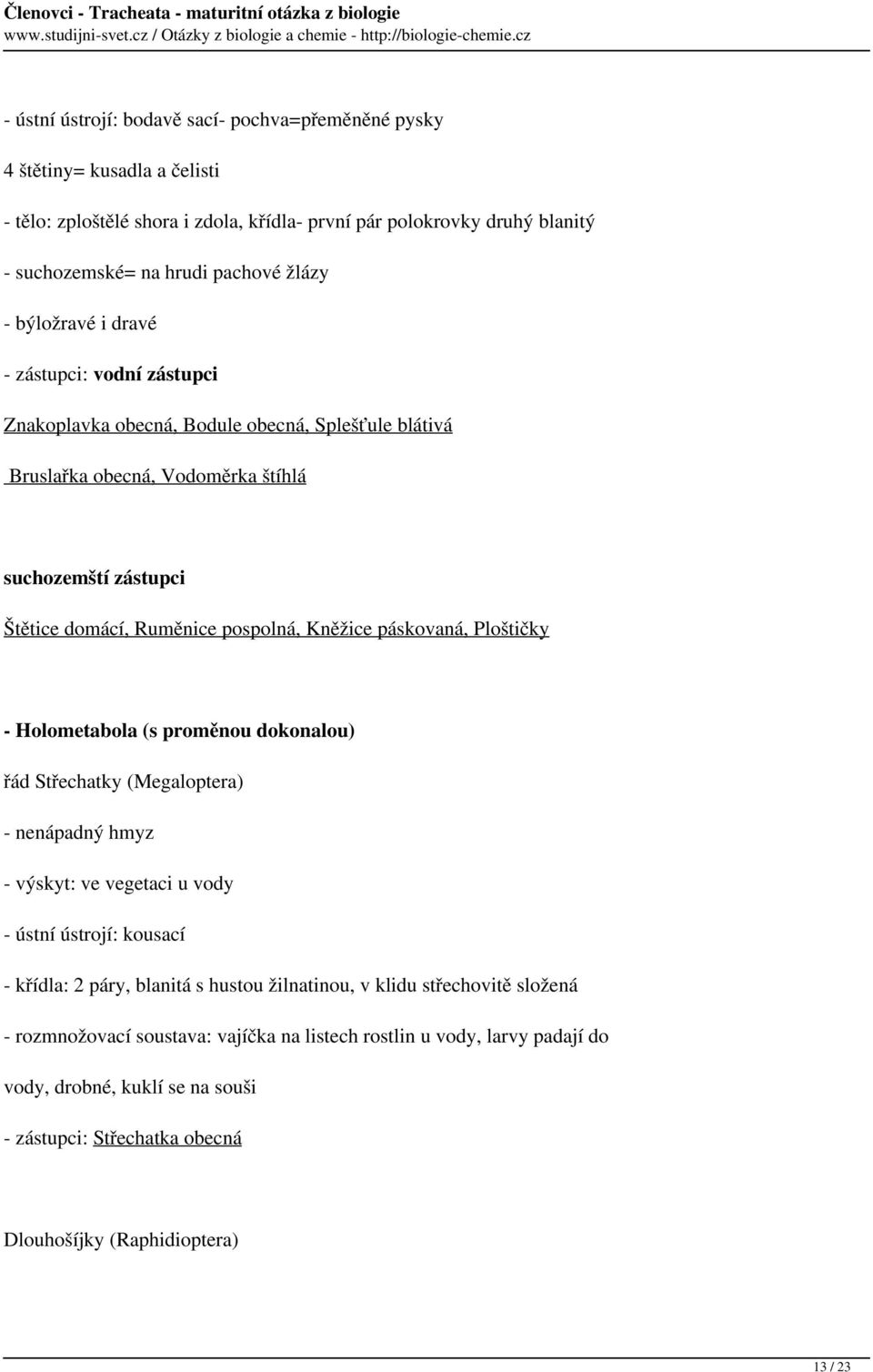 pospolná, Kněžice páskovaná, Ploštičky - Holometabola (s proměnou dokonalou) řád Střechatky (Megaloptera) - nenápadný hmyz - výskyt: ve vegetaci u vody - křídla: 2 páry, blanitá s hustou