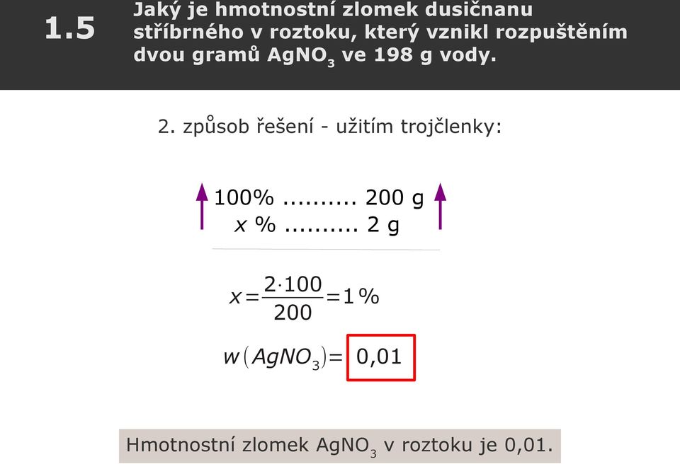 způsob řešení - užitím trojčlenky: 100%... 200 g x %.