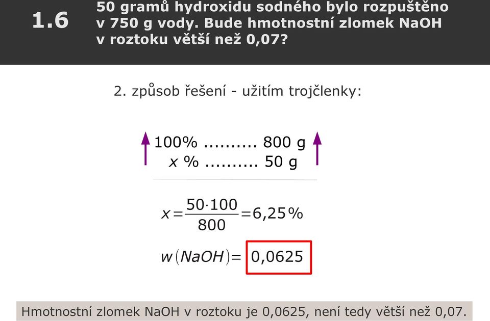 způsob řešení - užitím trojčlenky: 100%... 800 g x %.