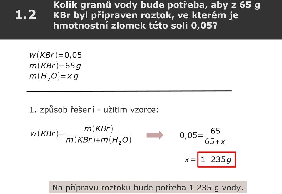 w(kbr )=0,05 m(kbr )=65 g m(h 2 O)=x g 1.