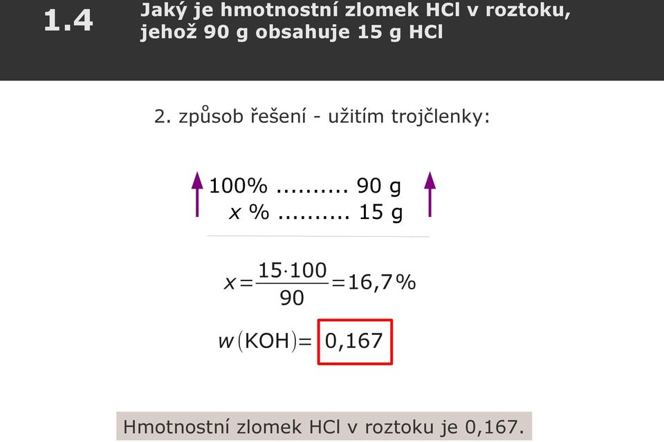 způsob řešení - užitím trojčlenky: 100%... 90 g x %.