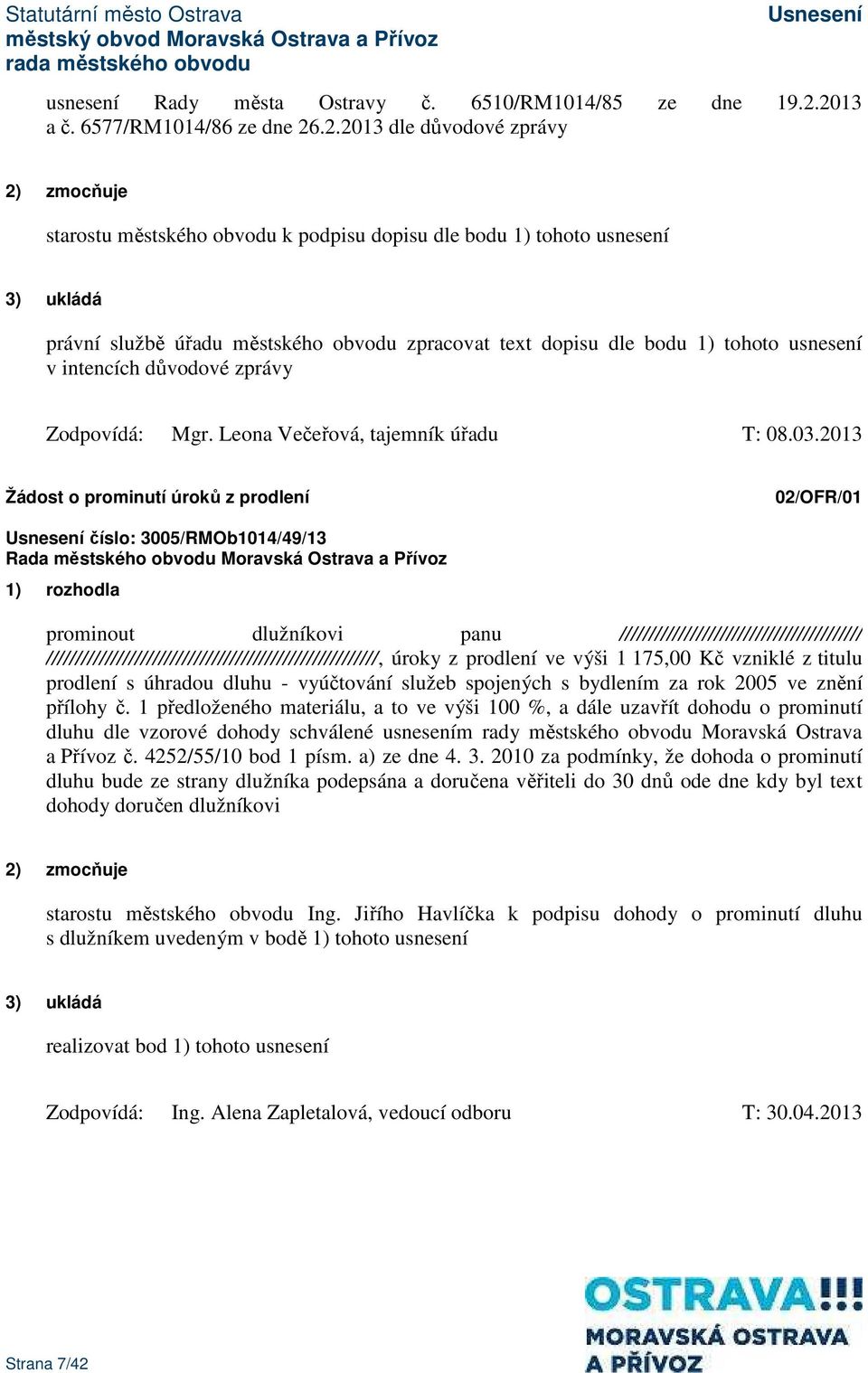 dopisu dle bodu 1) tohoto usnesení v intencích důvodové zprávy Zodpovídá: Mgr. Leona Večeřová, tajemník úřadu T: 08.03.