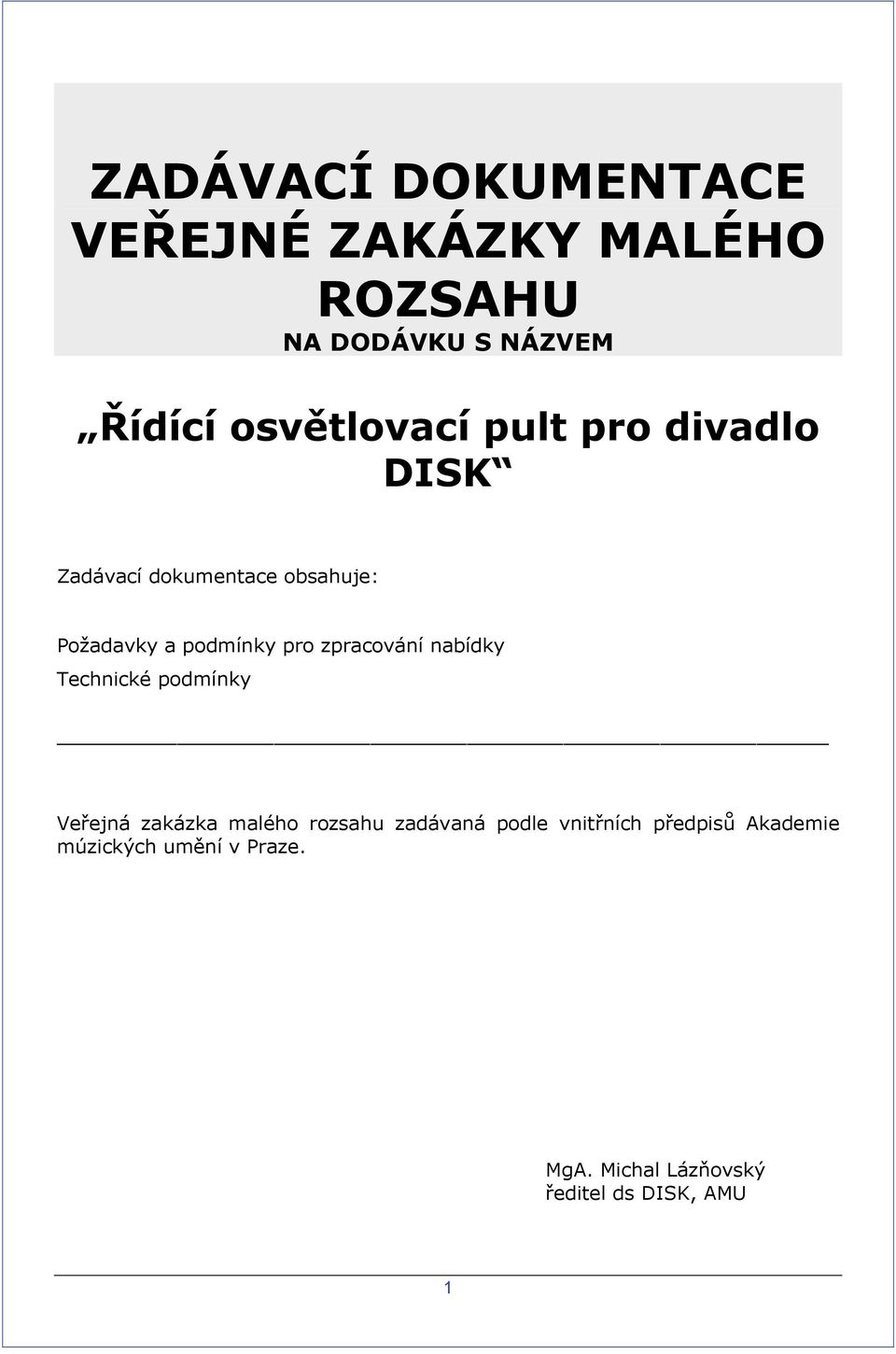 pro zpracování nabídky Technické podmínky Veřejná zakázka malého rozsahu zadávaná podle