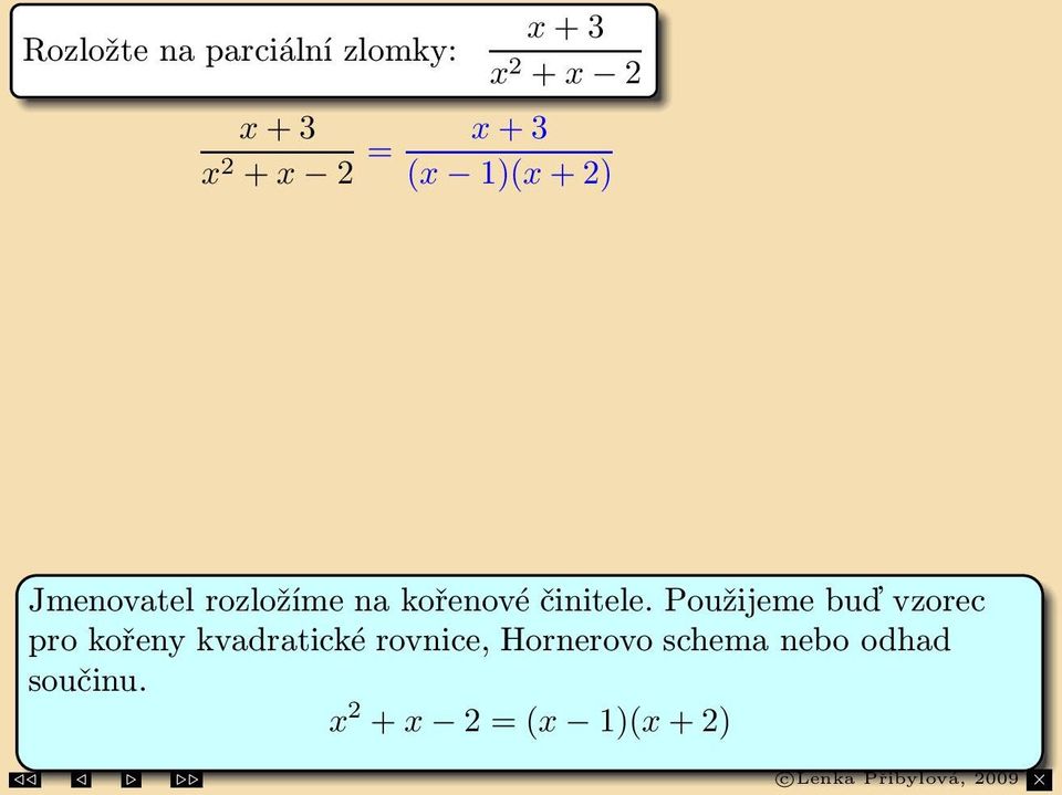 na3kořenové 2 + 2 = činitele.