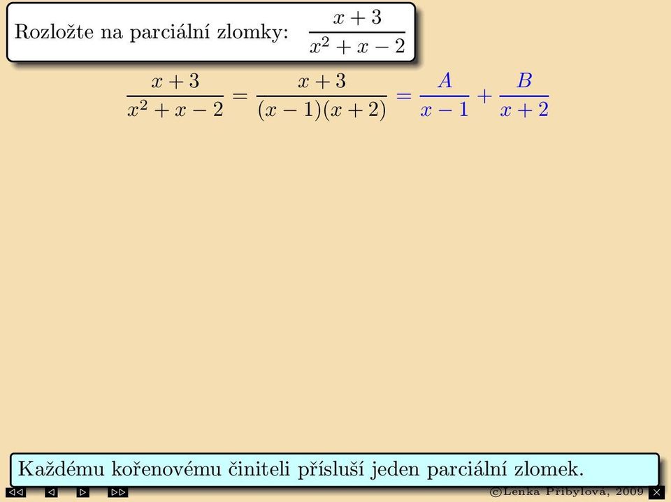 = B 3 B = 1 3 + 3 2 + 2 = 4 3( 1) 1 3( + 2) Každému