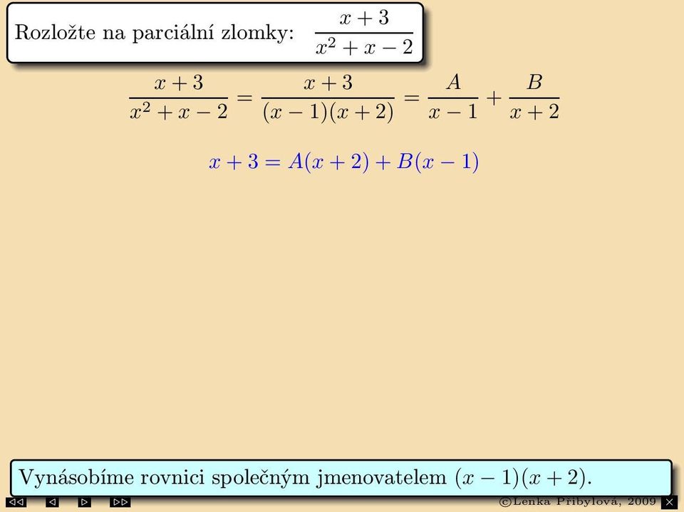 : 1 = B 3 B = 1 3 + 3 2 + 2 = 4 3( 1) 1 3( + 2)