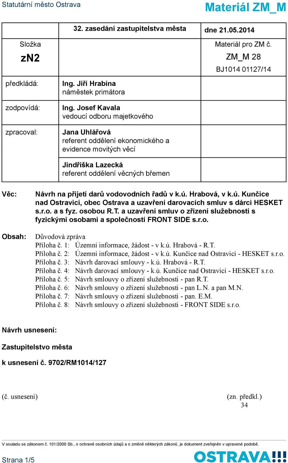 vodovodních řadů v k.ú. Hrabová, v k.ú. Kunčice nad Ostravicí, obec Ostrava a uzavření darovacích smluv s dárci HESKET 