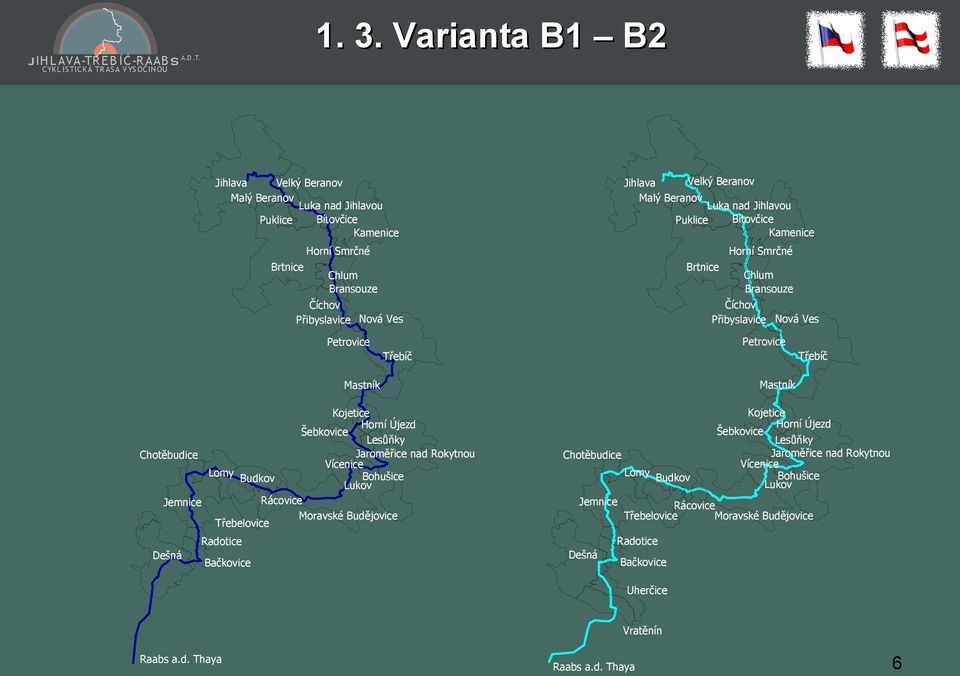 Šebkovice Lesůňky Jaroměřice nad Rokytnou Chotěbudice Vícenice Lomy Budkov Bohušice Lukov Rácovice Jemnice Moravské Budějovice Třebelovice Chotěbudice Lomy Budkov Jemnice Bačkovice Rácovice