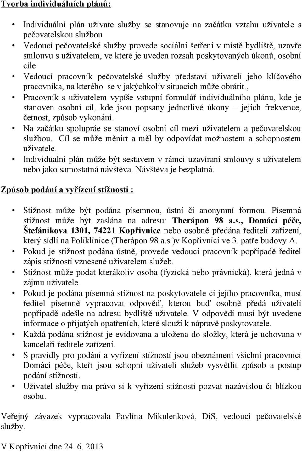 jakýchkoliv situacích může obrátit.