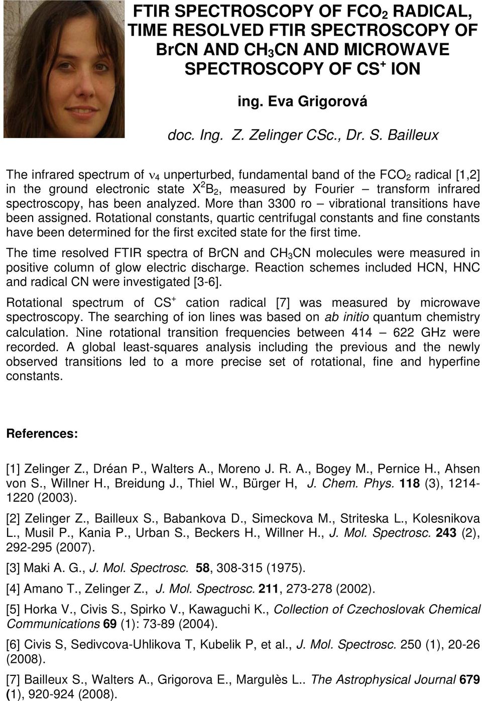 ECTROSCOPY OF CS + ION ing. Eva Grigorová doc. Ing. Z. Zelinger CSc., Dr. S.