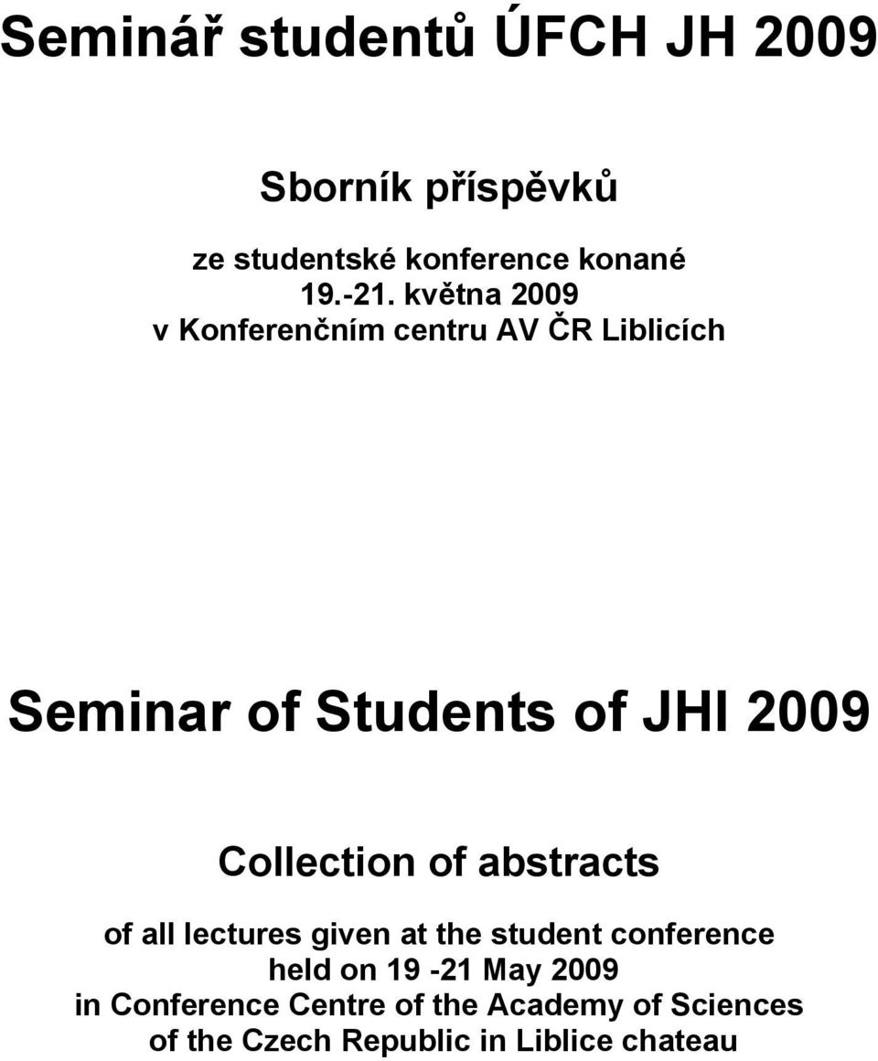 Collection of abstracts of all lectures given at the student conference held on 19-21