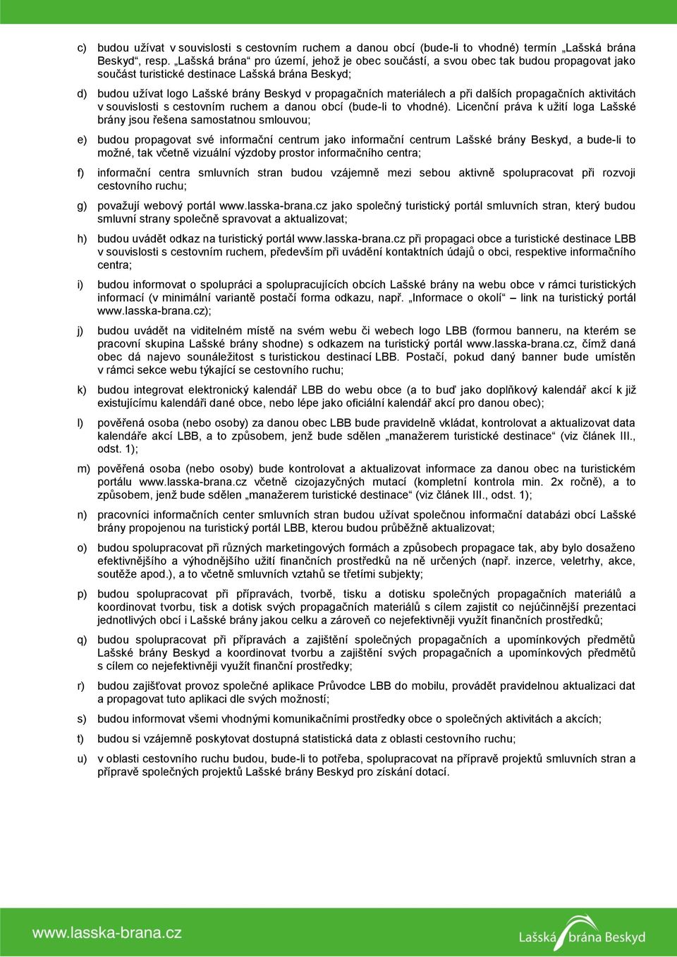 propgčních ktivitách v souvislosti s cestovním ruchem dnou obcí (bude-li to vhodné).