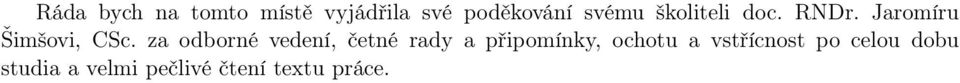 za odborné vedení, četné rady a připomínky, ochotu a