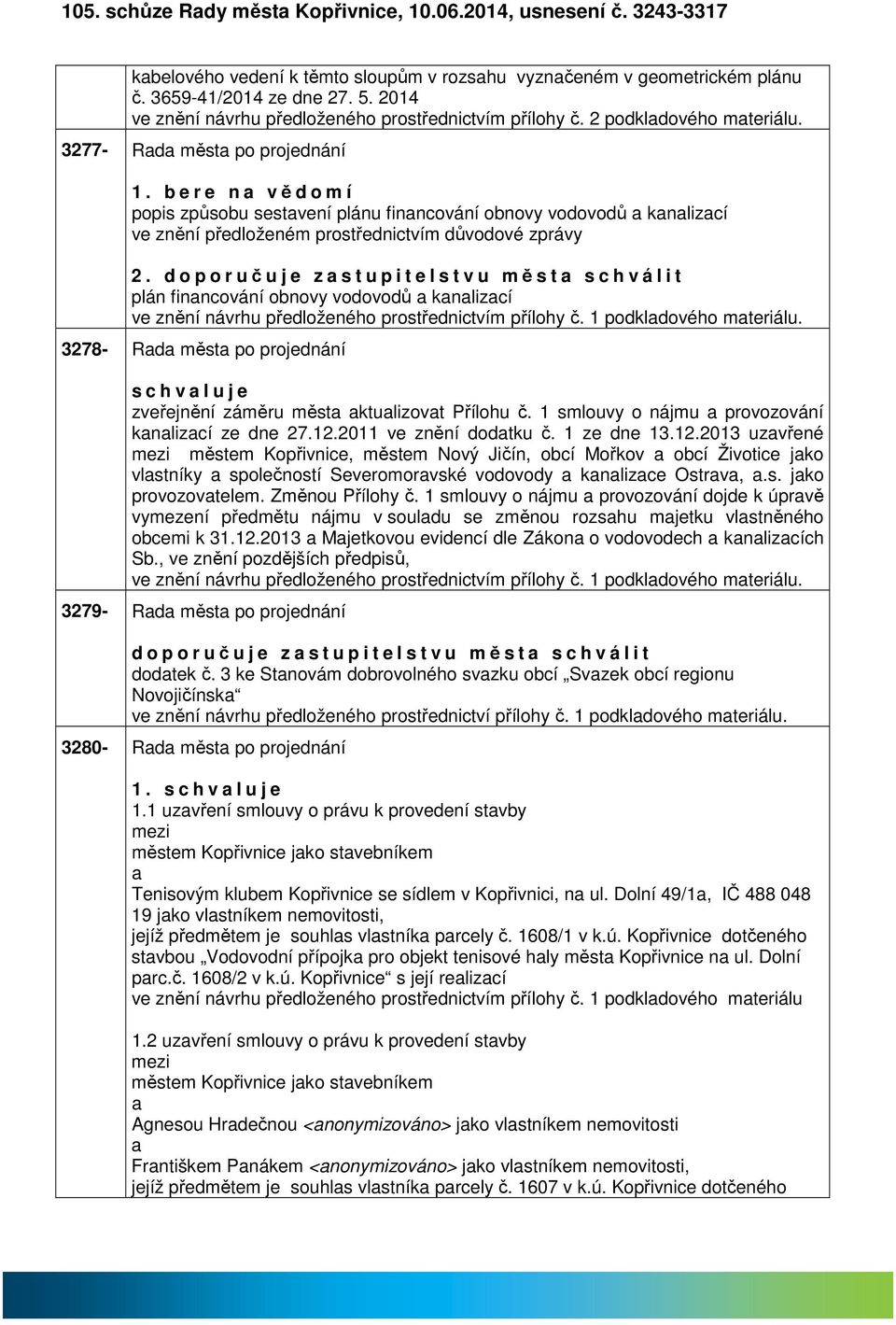 b e r e n vědomí popis způsobu sestvení plánu finncování obnovy vodovodů knlizcí ve znění předloženém prostřednictvím důvodové zprávy 2.