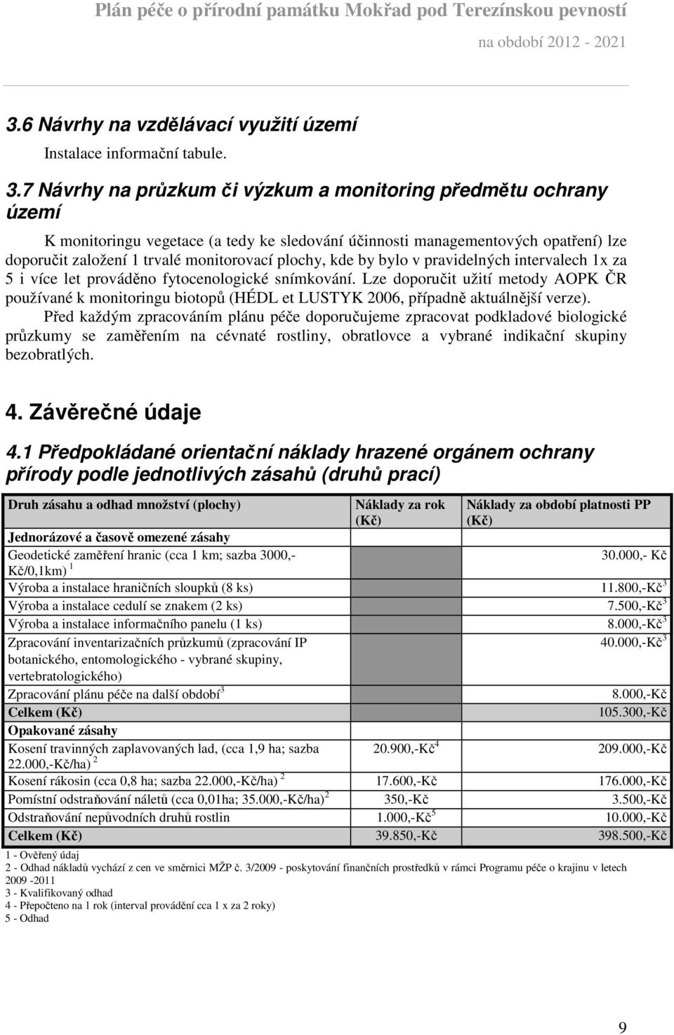 kde by bylo v pravidelných intervalech 1x za 5 i více let prováděno fytocenologické snímkování.