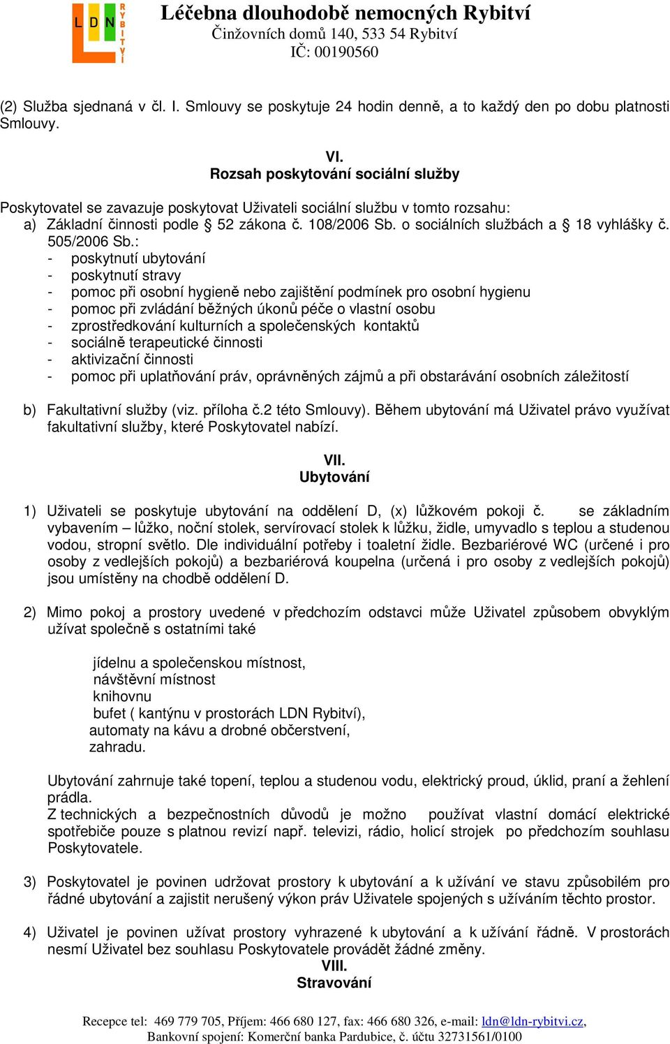 o sociálních službách a 18 vyhlášky č. 505/2006 Sb.