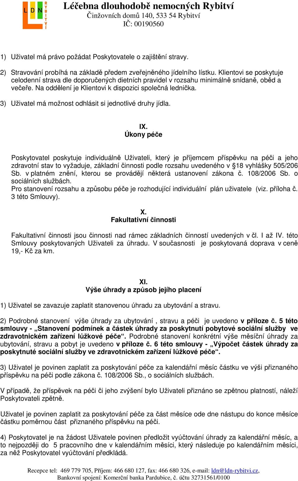 3) Uživatel má možnost odhlásit si jednotlivé druhy jídla. IX.