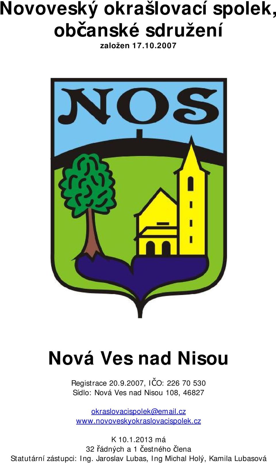 2007, IČO: 226 70 530 Sídlo: Nová Ves nad Nisou 108, 46827 okraslovacispolek@email.