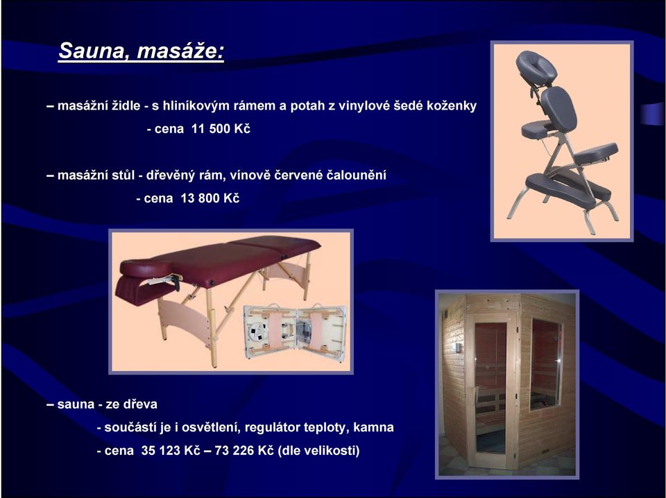 červené čalounění - cena 13 800 Kč sauna - ze dřeva - součástí je i