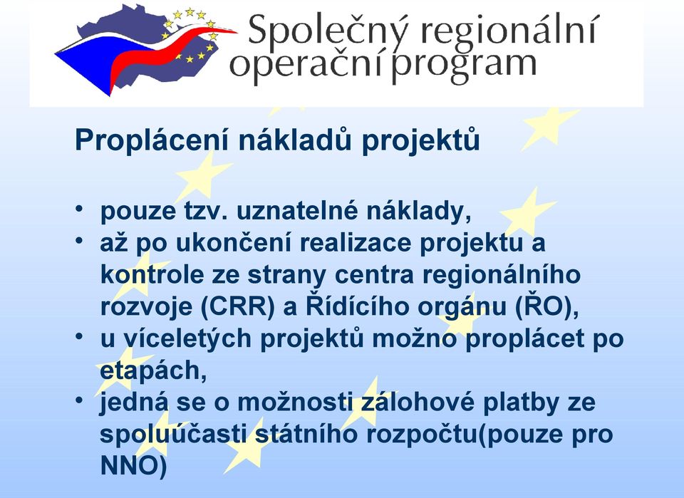 centra regionálního rozvoje (CRR) a Řídícího orgánu (ŘO), u víceletých