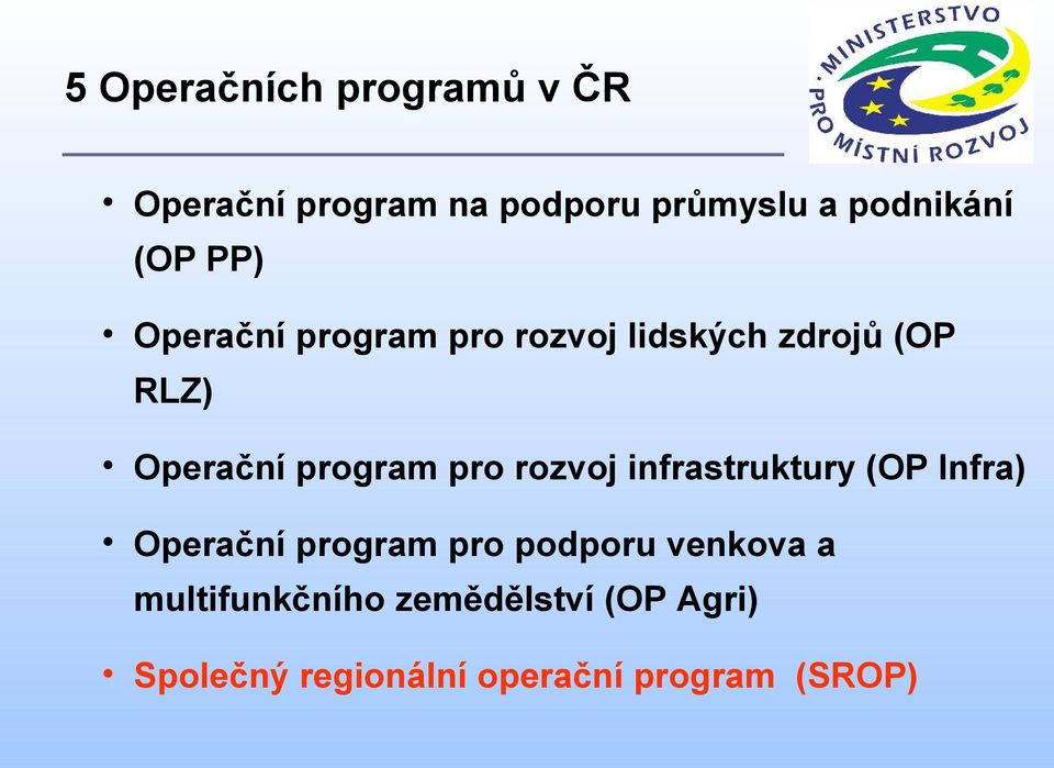 pro rozvoj infrastruktury (OP Infra) Operační program pro podporu venkova a