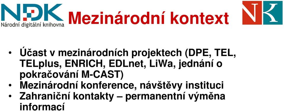 pokračování M-CAST) Mezinárodní konference, návštěvy