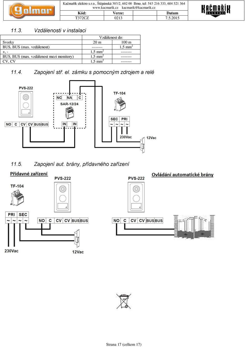 vzdálenost mezi monitory) 1,5 mm 2 -------- CV, CV 1,5 mm 2 -------- 11.4.