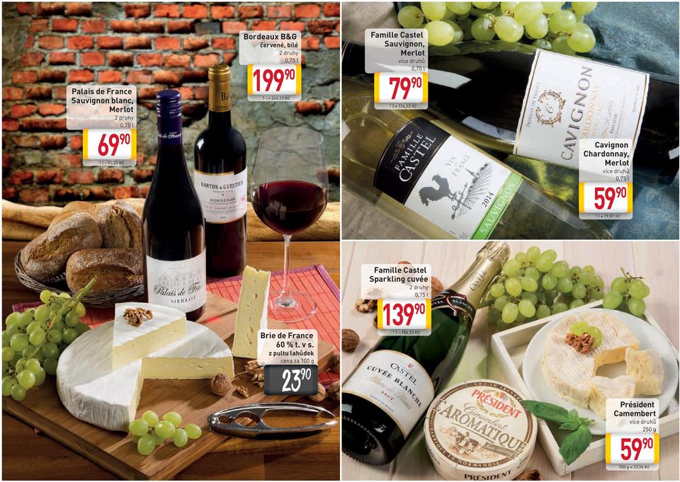 Chardonnay, Merlot 59 90 1 l = 79,87 Kč Brie de France 60 % t. v s.