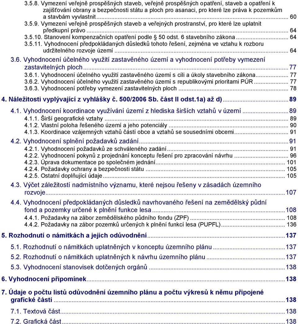 .. 60 3.5.9. Vymezení veřejně prospěšných staveb a veřejných prostranství, pro které lze uplatnit předkupní právo... 64 3.5.10. Stanovení kompenzačních opatření podle 50 odst. 6 stavebního zákona.