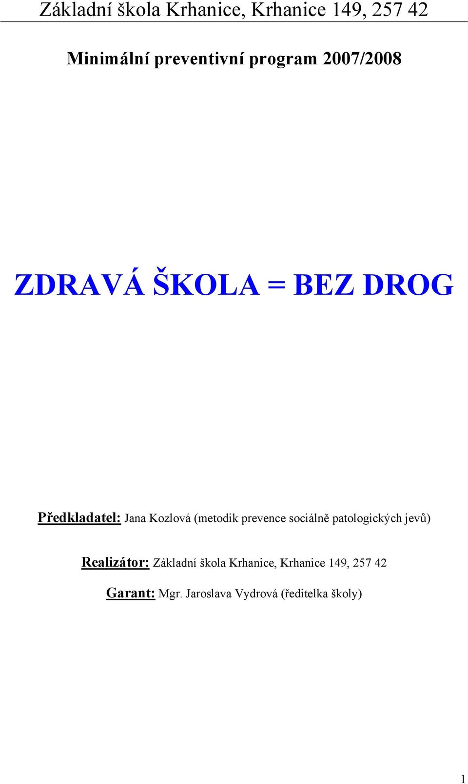 patologických jevů) Realizátor: Základní škola Krhanice,